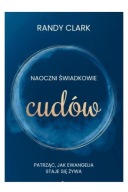 Naoczni świadkowie cudów Randy Clark