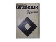 STANISLAW GRZESIUK NA MARGINESIE ZYCIA WYD.1 1964