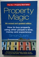 PROPERTY MAGIC HOW TO BUY PROPERTY USING 5TH REVISED EDITION Simon Zutshi