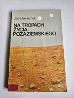 NA TROPACH ŻYCIA POZAZIEMSKIEGO Zdzisław Ilczuk