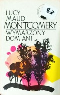 Wymarzony dom Ani Lucy Maud Montgomery