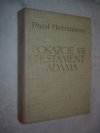 POKAŻCIE MI TESTAMENT ADAMA - PAUL HERRMANN