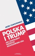 Polska i Trump. Jak zostaliśmy ważnym sojusznikiem USA