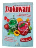 Zsokowani 100 przepisów na soki smoothies i zielone koktajle Eric Helms