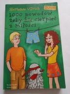 1000 powodów żeby nie cierpieć z miłości Hortense Ullrich