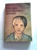 W POGONI ZA PURPUROWYM PTAKIEM - Henryk Makarski
