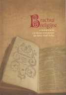 Bractwa religijne w średniowieczu i w okresie nowożytnym ; jak nowa