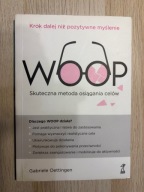 "WOOP - Skuteczna metoda osiągania celów" - Gabriele Oettingen