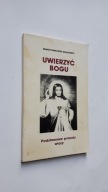 UWIERZYC BOGU Podstawowe prawdy wiary - Diakon Franciszek Girjatowicz