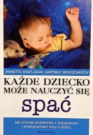 Każde dziecko może nauczyć się spać Annette Kast-Zahn, Hartmut Morgenroth