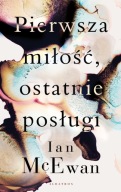 Pierwsza miłość, ostatnie posługi Ian McEwan