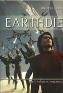 Earthdie..Część pierwsza. Posłaniec. Wojtek Klej