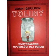 Toliny. wystrzałowe opowieści dla dzieci Conn Iggulden ksiazka