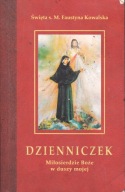 Dzienniczek. Miłosierdzie Boże w duszy mojej Faustyna Kowalska