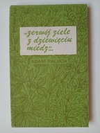 Zerwij ziele z dziewięciu miedz , PALUCH