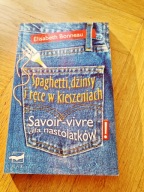 Spaghetti, dżinsy i ręce w kieszeniach. Savoir-vivre dla nastolatkówBonneau