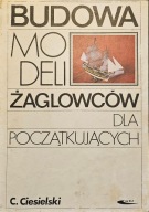 Budowa modeli żaglowców dla początkujących - Cezary Ciesielski