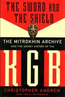THE SWORD AND THE SHIELD - THE MITROKHIN ARCHIVE AND THE SECRET HISTORY ...
