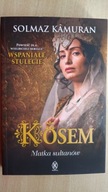 Kosem. Matka sułtanów. Kamuran Solmaz