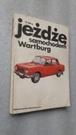 Jezdze samochodem WARTBURG + Schemat instalacji elektrycznej - Ihling 1987