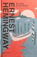Za rzekę, w cień drzew Ernest Hemingway