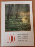 100 NAJPIĘKNIEJSZYCH MIEJSC ZIEMI BIALSKIEJ