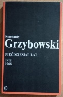 Pięćdziesiąt lat 1918-1968 Konstanty Grzybowski