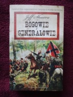 Bogowie i generałowie - Jeff Shaara I Tom trylogii o wojnie secesyjnej_NOWA