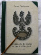 Polskie orły do czapek w latach 1939–1945 Tomasz Zawistowski