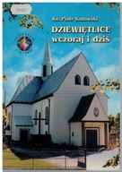 Piotr Sadowski - Dziewiętlice wczoraj i dziś Paczków Nysa Opole Śląsk