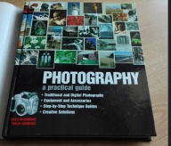 Photography : a practical guide Ailsa McWhinnie, Philip Andrews.