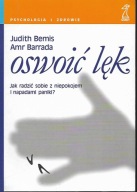 Oswoić lęk - jak radzić sobie z niepokojem i napadami paniki Bemis, Barrada