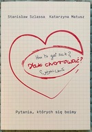 Jak chorować? Pytania, których się boimy - Stanisław Szlassa