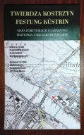 MAPA FORTYFIKACJI TWIERDZY KOSTRZYN – BUNKRY, FORTY, SCHRONY, RUINY 1945