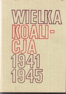 Wielka koalicja 1941-1945 Tom III Włodzimierz T. Kowalski