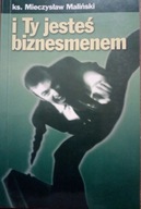 I Ty jesteś biznesmenem Maliński