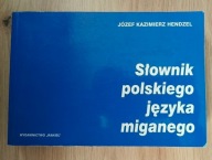 SŁOWNIK POLSKIEGO JĘZYKA MIGANEGO JÓZEF KAZIMIERZ HENDZEL język migowy