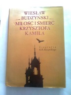 MIŁOŚĆ I ŚMIERĆ KRZYSZTOFA KAMILA - Wiesław Budzyń