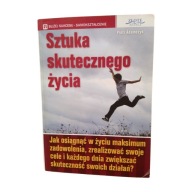 Piotr Adamczyk- Sztuka skutecznego życia. Wyd. I.