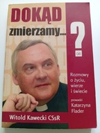 Dokąd zmierzamy ? Witold Kawecki CSsR Rozmowy o życiu ... z autografem