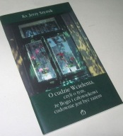 O CUDZIE WCIELENIA CZYLI O TYM, ŻE BOGU I CZŁOWIEKOWI CUDOWNIE... /Autograf
