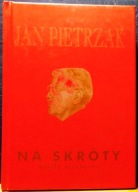 Na SKRÓTY (Dzieła przebrane), Jan PIETRZAK [WAiF, Warszawa 2000]