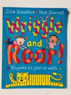 Julia Donaldson Nick Sharratt Wriggle and Roar!