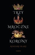 Trzy mroczne korony - Kendare Blake ksiazka