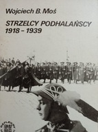 STRZELCY PODHALAŃSCY 1918-1939 Wojciech B. Moś
