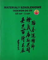Materiały szkoleniowe TAEKWON-DO ITF 10 CUP - 1 CUP Gutkowski, Ostrowski