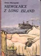 Niewolnice z Long Island Antoni Stanisław Marczyński