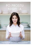 Po prostu Nigella. Smacznie, łatwo, przyjemnie. NIgella Lawson