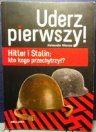 Uderz pierwszy! (HITLER i STALIN: kto kogo przechytrzył?) Al. NIKONOW [2011