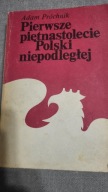 Pierwsze piętnastolecie Polski niepodległej Adam Próchnik